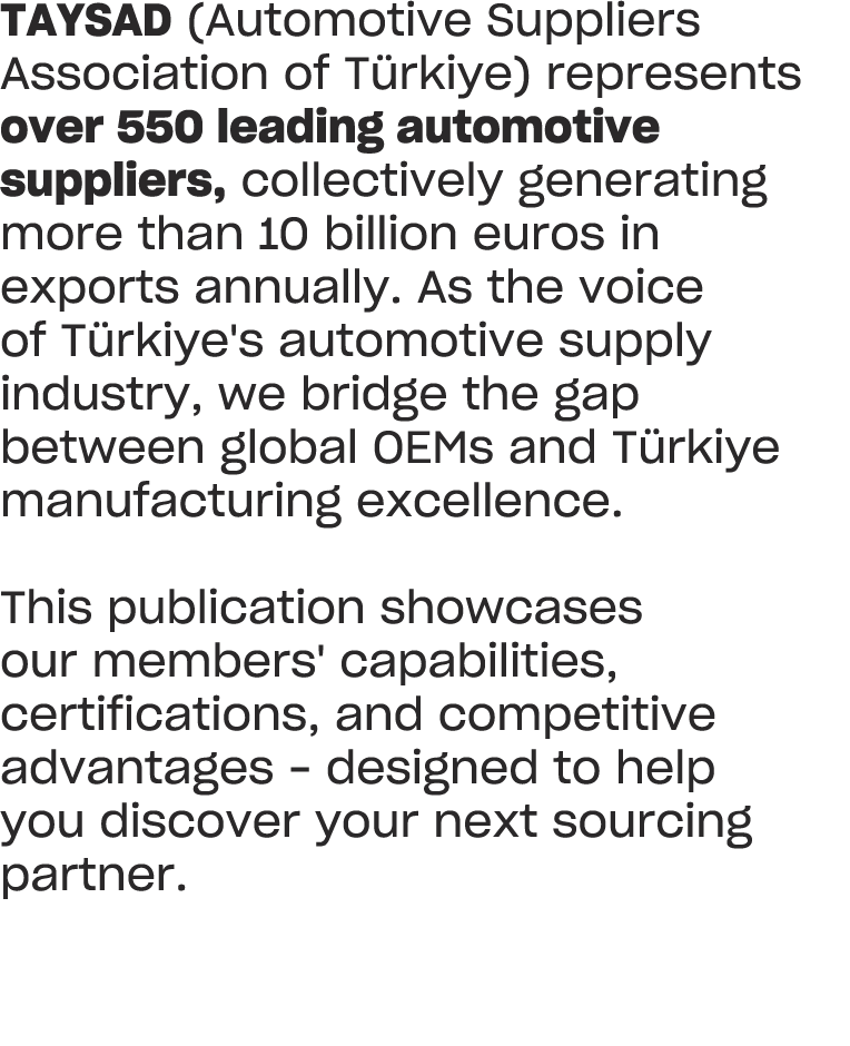 TAYSAD (Automotive Suppliers Association of T rkiye) represents over 550 leading automotive suppliers, collectively g...